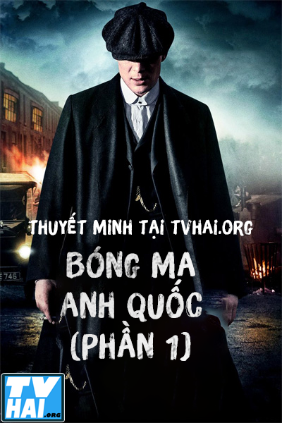 Xem Phim Bóng Ma Anh Quốc (Phần 1) (Peaky Blinders (Season 1))